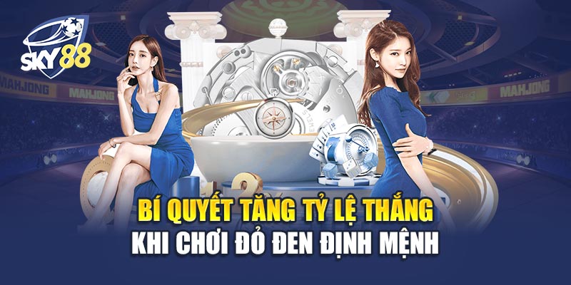 Bí Quyết Tăng Tỷ Lệ Thắng Khi Chơi Đỏ Đen Định Mệnh