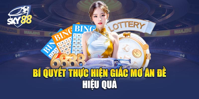 Bí Quyết Thực Hiện Giấc Mơ Ăn Đề Hiệu Quả