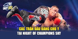 Night of Champions Sky - WWE Night of Champions 28 Jun tại Riyadh với John Cena