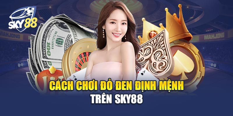 Cách Chơi Đỏ Đen Định Mệnh Trên Sky88