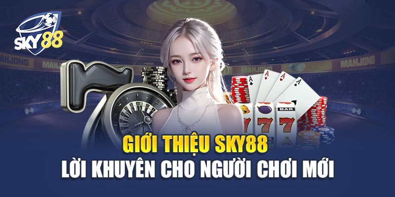 Giới thiệu Sky88 – Lời Khuyên Cho Người Chơi Mới