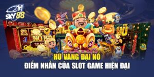 Hũ Vàng Đại Nổ - Săn Jackpot Khủng Với Trải Nghiệm Đỉnh Cao 