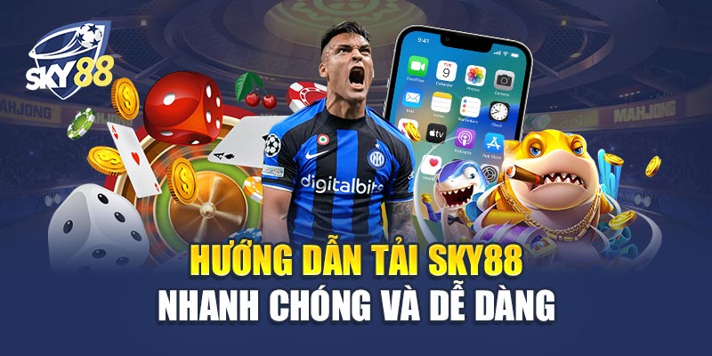 Tải Sky88 - Bước Đệm Vào Thế Giới Cá Cược Trực Tuyến 2 Hướng Dẫn Tải Sky88 Nhanh Chóng Và Dễ Dàng trên điện thoại.