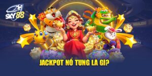 Jackpot Nổ Tung - Bí Quyết Dành Thắng Lớn Tại Sky88
