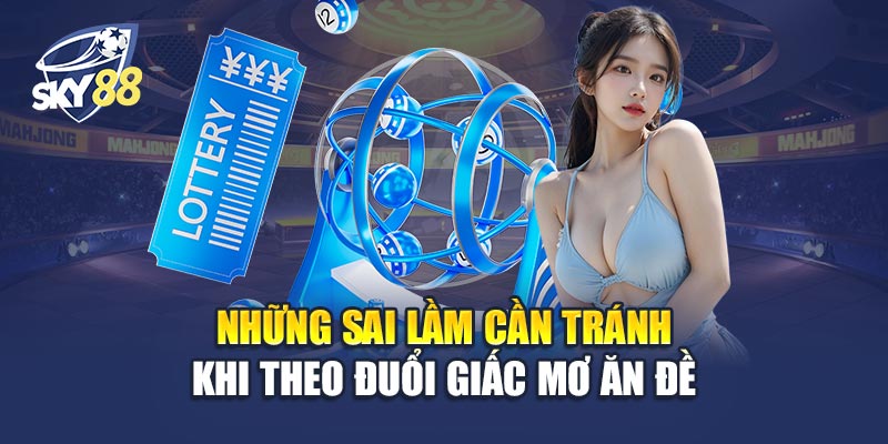 Những Sai Lầm Cần Tránh Khi Theo Đuổi Giấc Mơ Ăn Đề