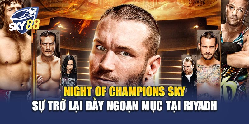Night of Champions Sky 1 Night of Champions Sky – Sự trở lại đầy ngoạn mục tại Riyadh
