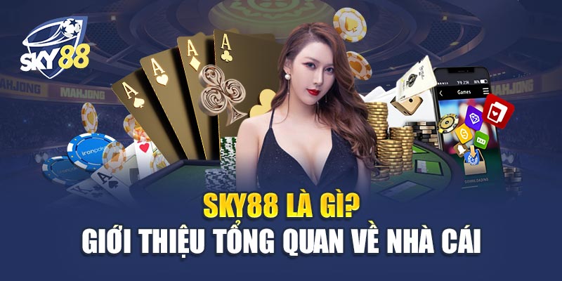 Trang chủ 2 Giới Thiệu Tổng Quan Về Nhà Cái Sky88