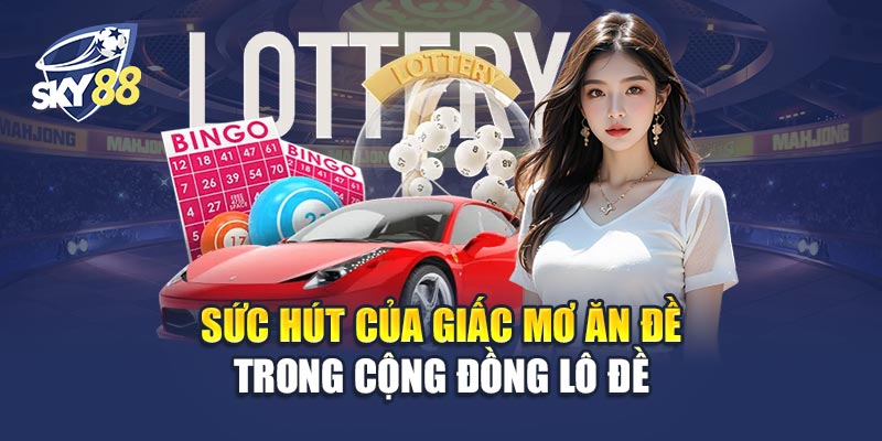 Sức Hút Của Giấc Mơ Ăn Đề Trong Cộng Đồng Lô Đề
