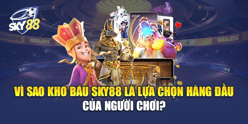 Kho Báu Sky88 2 Vì Sao Kho Báu Sky88 Là Lựa Chọn Hàng Đầu Của Người Chơi?